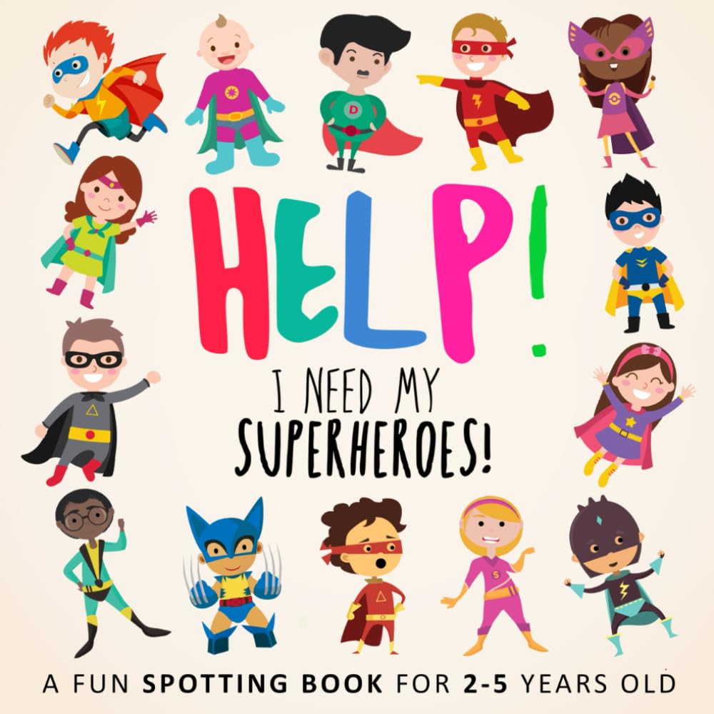 Help! I Need My Superheroes!: A Fun Spotting Book for 2-5 years old (Help! Books)