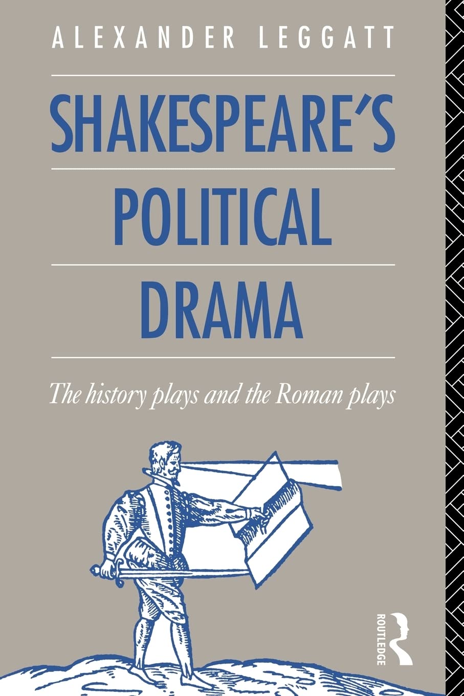 Shakespeare's Political Drama: The History Plays and the Roman Plays