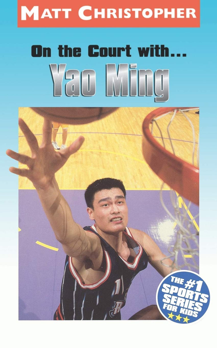 On the Court with... Yao Ming (Athlete Biographies)