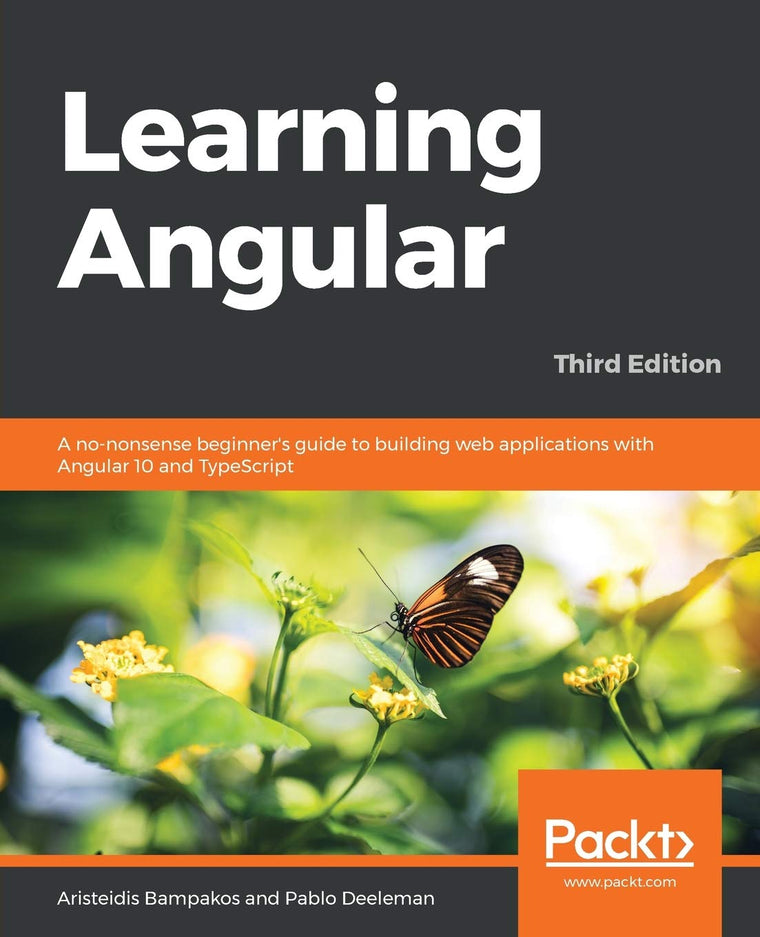 Learning Angular - Third Edition: A no-nonsense beginner's guide to building web applications with Angular 10 and TypeScript
