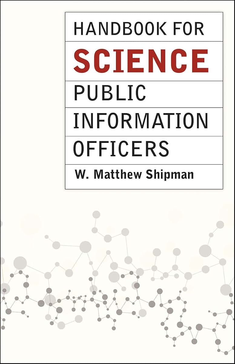 Handbook for Science Public Information Officers (Chicago Guides to Writing, Editing, and Publishing)