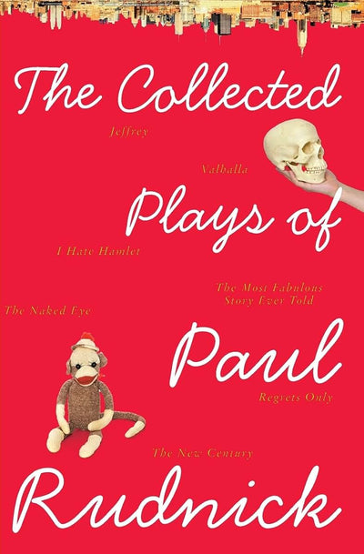 The Collected Plays of Paul Rudnick: Wickedly Funny and Cerebral Works from One of America's Great Humorists