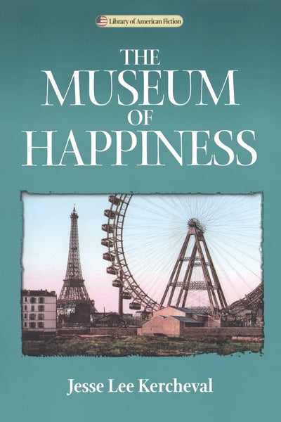 Museum Of Happiness: A Novel (Library of American Fiction)