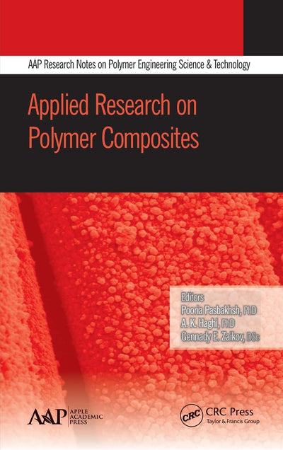 Applied Research on Polymer Composites (AAP Research Notes on Polymer Engineering Science and Technology)