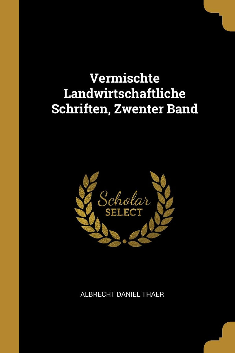 Vermischte Landwirtschaftliche Schriften, Zwenter Band (German Edition)