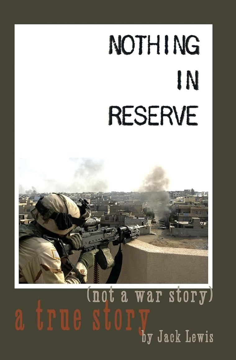 Nothing in Reserve: true stories, not war stories.