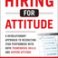 Hiring for Attitude: A Revolutionary Approach to Recruiting