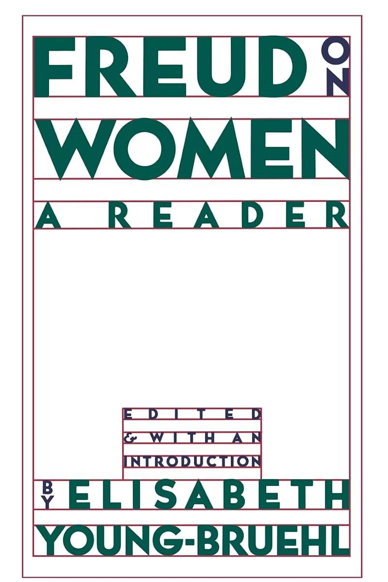 Freud on Women: A Reader by Young-Bruehl, Elisabeth