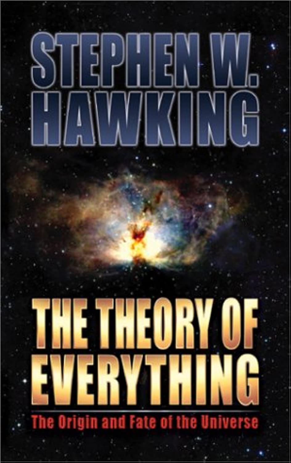 The Theory of Everything: The Origin and Fate of the Univers