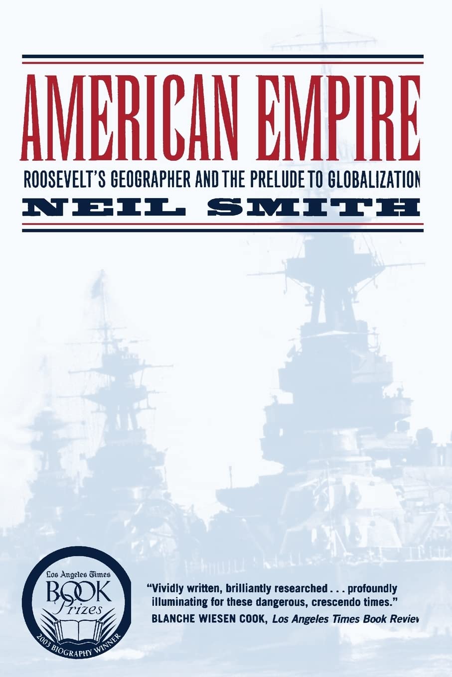 American Empire: Roosevelts Geographer and the Prelude to Globalization (California Studies in Critical Human Geography) (Volume 9)