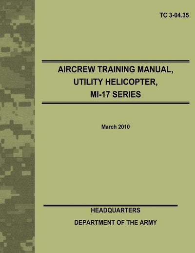 Aircrew Training Manual, Utility Helicopter, MI-17 Series (TC 3-04.35)