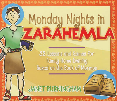 Monday Nights in Zarahemla: 32 Lessons and Games for Fhe Based on the Book of Mormon