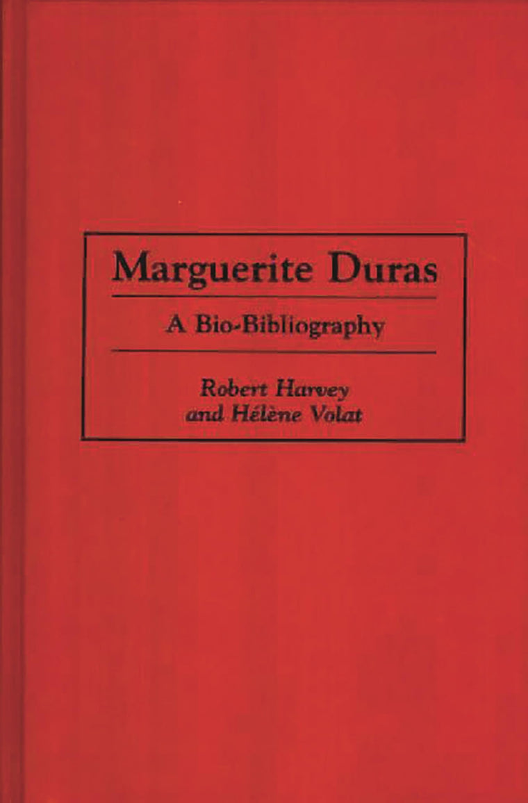 Marguerite Duras: A Bio-Bibliography (Bio-Bibliographies in World Literature)