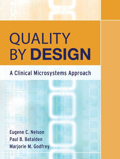 Quality By Design: A Clinical Microsystems Approach
