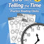 Humble Math - 100 Days of Telling the Time - Practice Reading Clocks: Ages 7-9, Reproducible Math Drills with Answers: Clocks, Hours, Quarter Hours, Five Minutes, Minutes, Word Problems