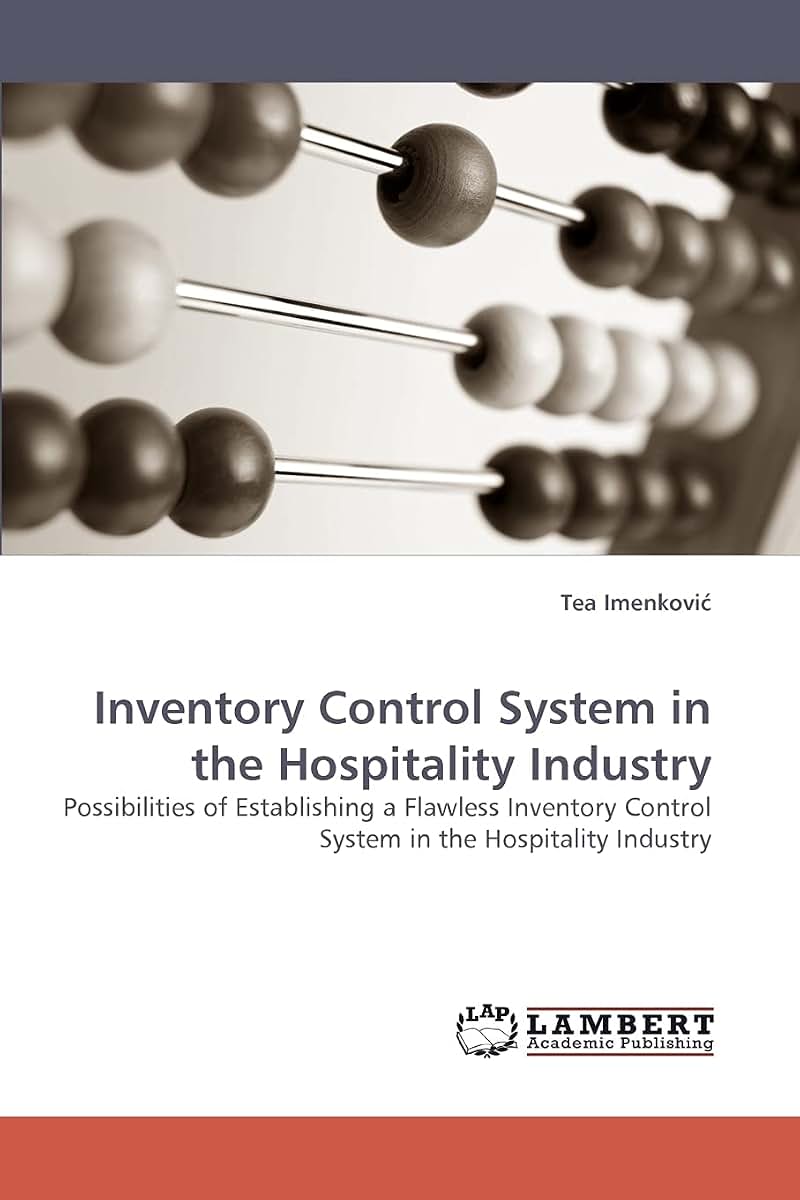 Inventory Control System in the Hospitality Industry: Possibilities of Establishing a Flawless Inventory Control System in the Hospitality Industry