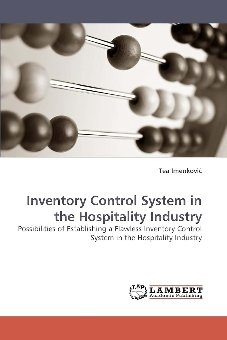 Inventory Control System in the Hospitality Industry: Possibilities of Establishing a Flawless Inventory Control System in the Hospitality Industry