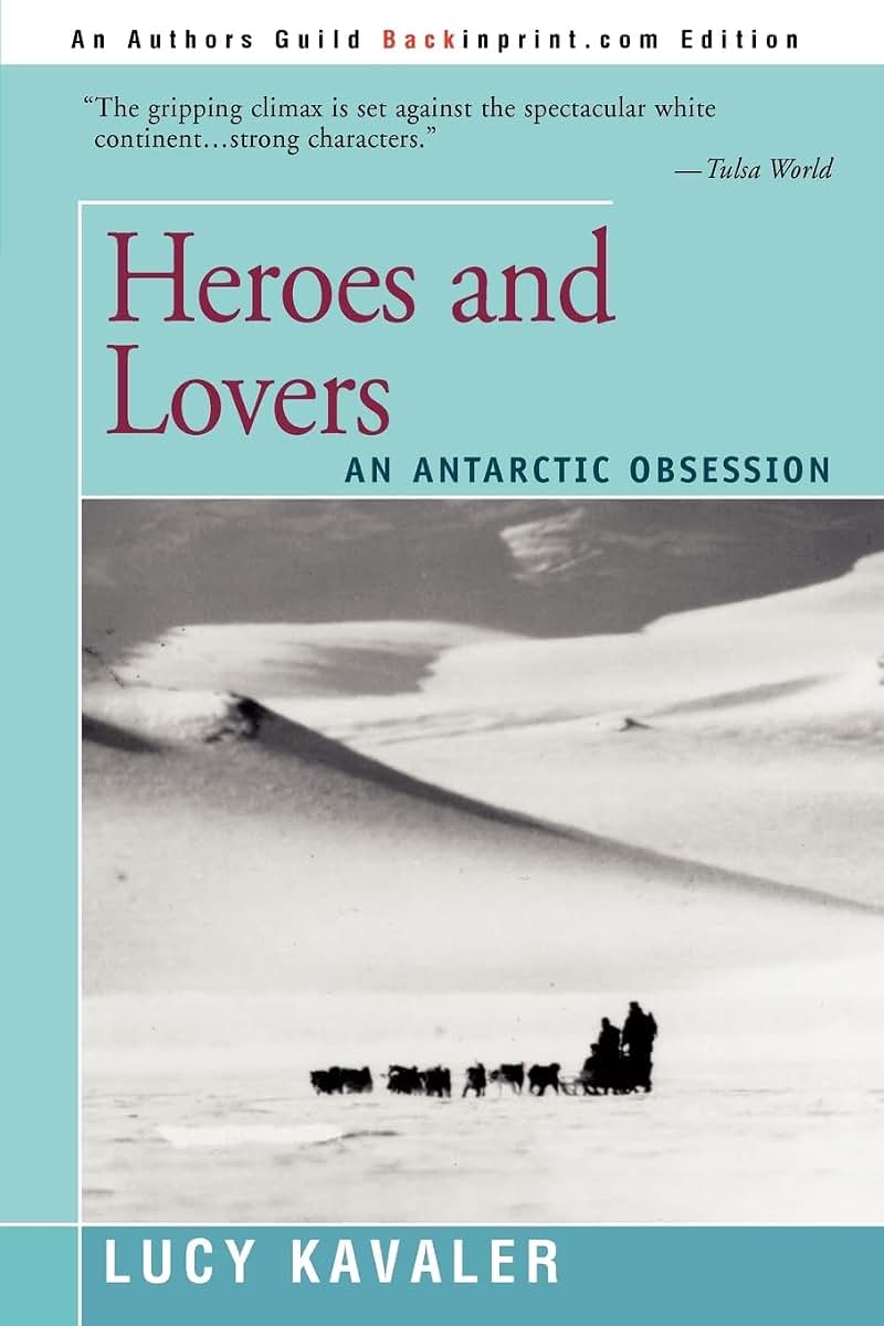 Heroes and Lovers: An Antarctic Obsession