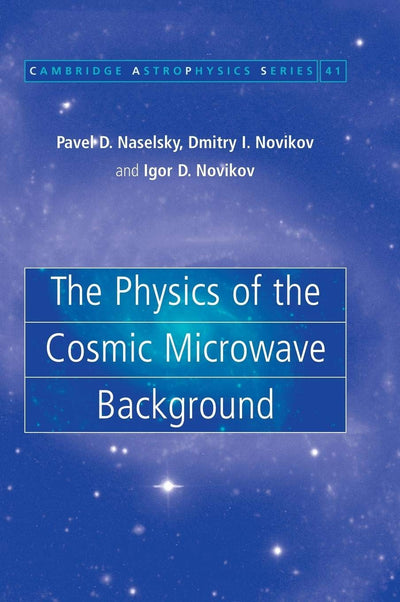 The Physics of the Cosmic Microwave Background (Cambridge Astrophysics, Vol. 41) (Cambridge Astrophysics, Series Number 41)