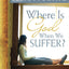 Where is God When We Suffer?: What the Bible Says about Suffering