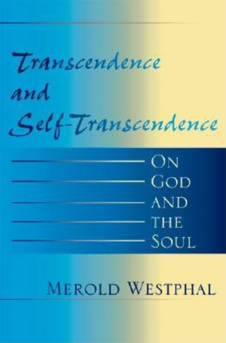 Transcendence and Self-Transcendence: On God and the Soul (Philosophy of Religion)