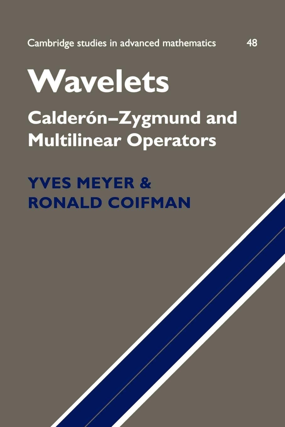 Wavelets: Calderón-Zygmund and Multilinear Operators (Cambridge Studies in Advanced Mathematics, Series Number 48)