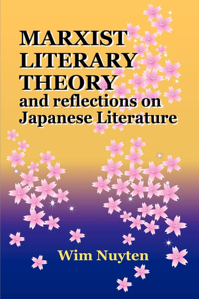 MARXIST LITERARY THEORY and Reflections on Japanese Literature