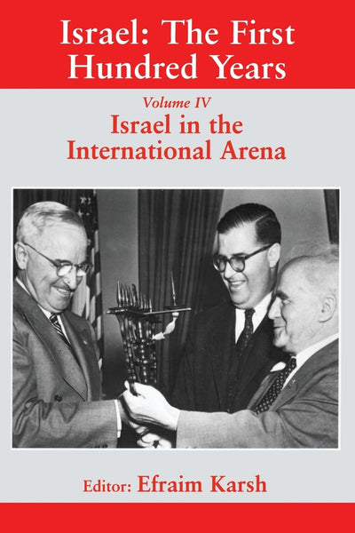 Israel: the First Hundred Years, Volume 4: Israel in the International Arena