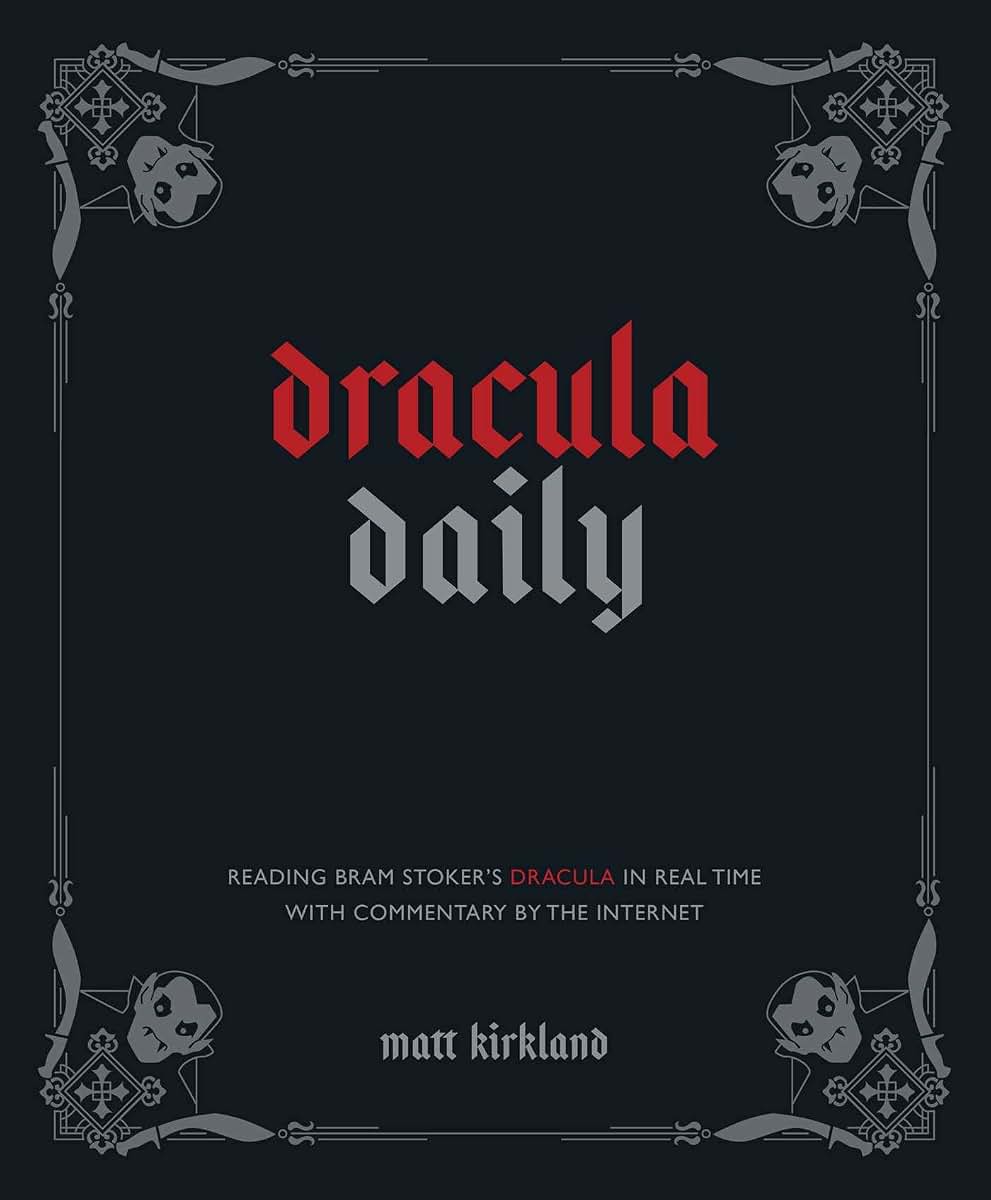 Dracula Daily: Reading Bram Stoker's Dracula in Real Time With Commentary by the Internet