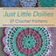 Just Little Doilies: 27 Crochet Patterns (Tiger Road Crafts)