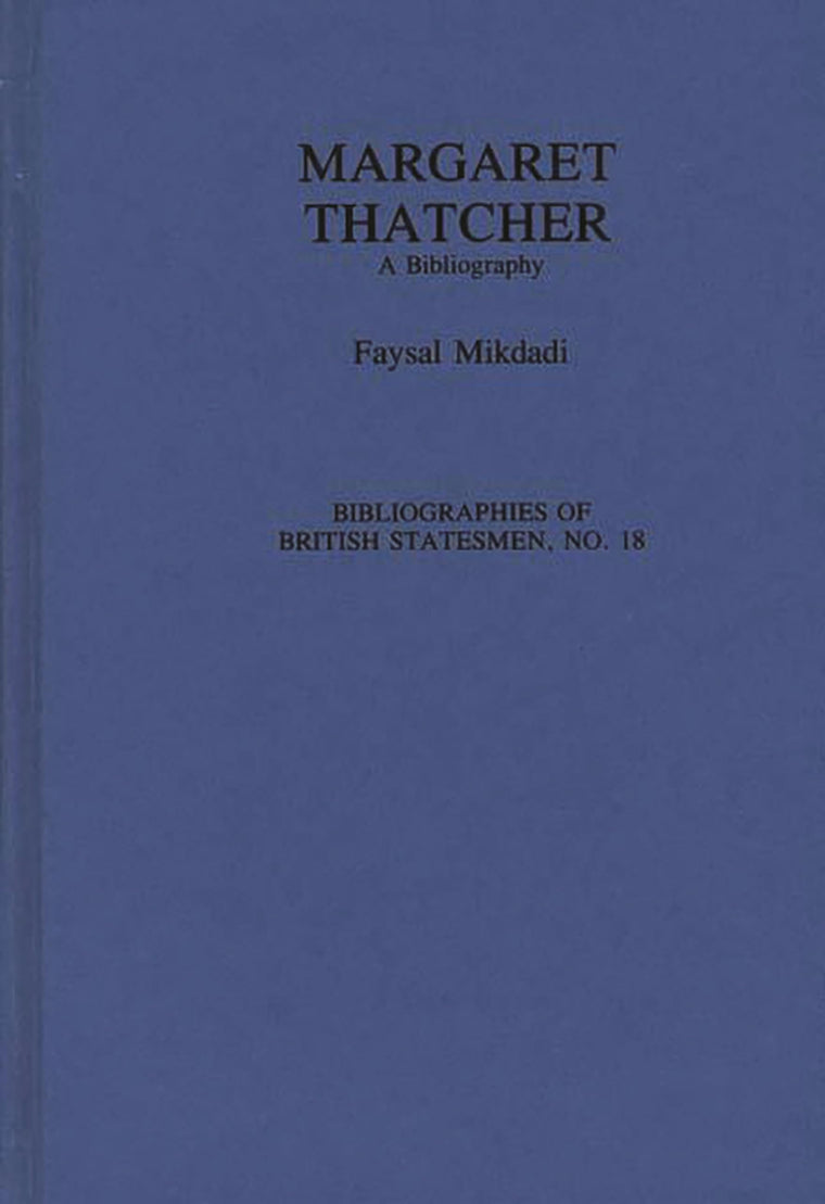 Margaret Thatcher: A Bibliography (Bibliographies of British Statesmen)