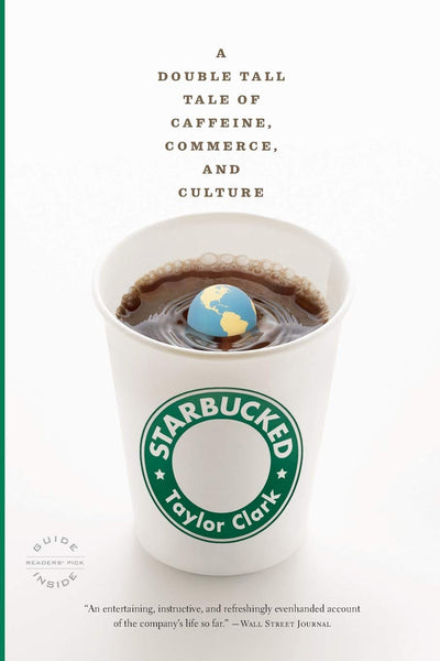 Starbucked: A Double Tall Tale of Caffeine, Commerce, and Culture
