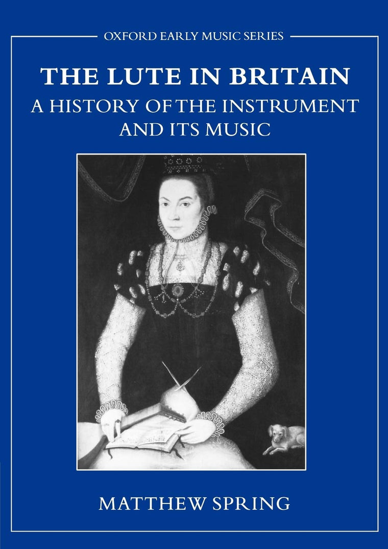 The Lute in Britain: A History of the Instrument and Its Music (Early Music Series)