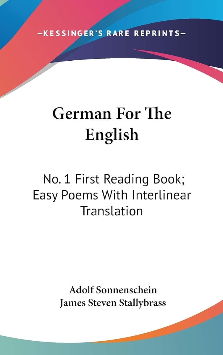 German For The English: No. 1 First Reading Book; Easy Poems With Interlinear Translation