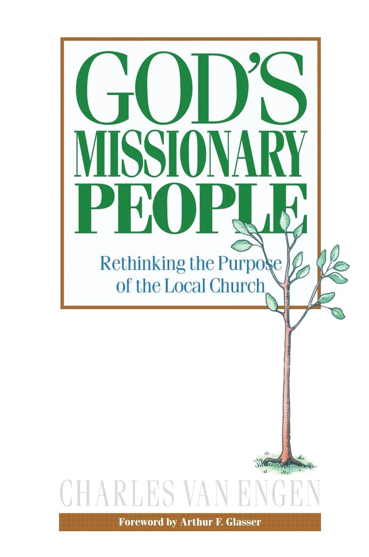 God's Missionary People: Rethinking the Purpose of the Local Church