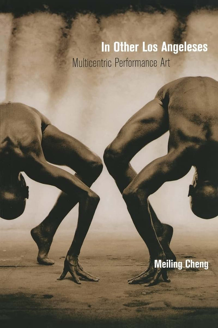 In Other Los Angeleses: Multicentric Performance Art