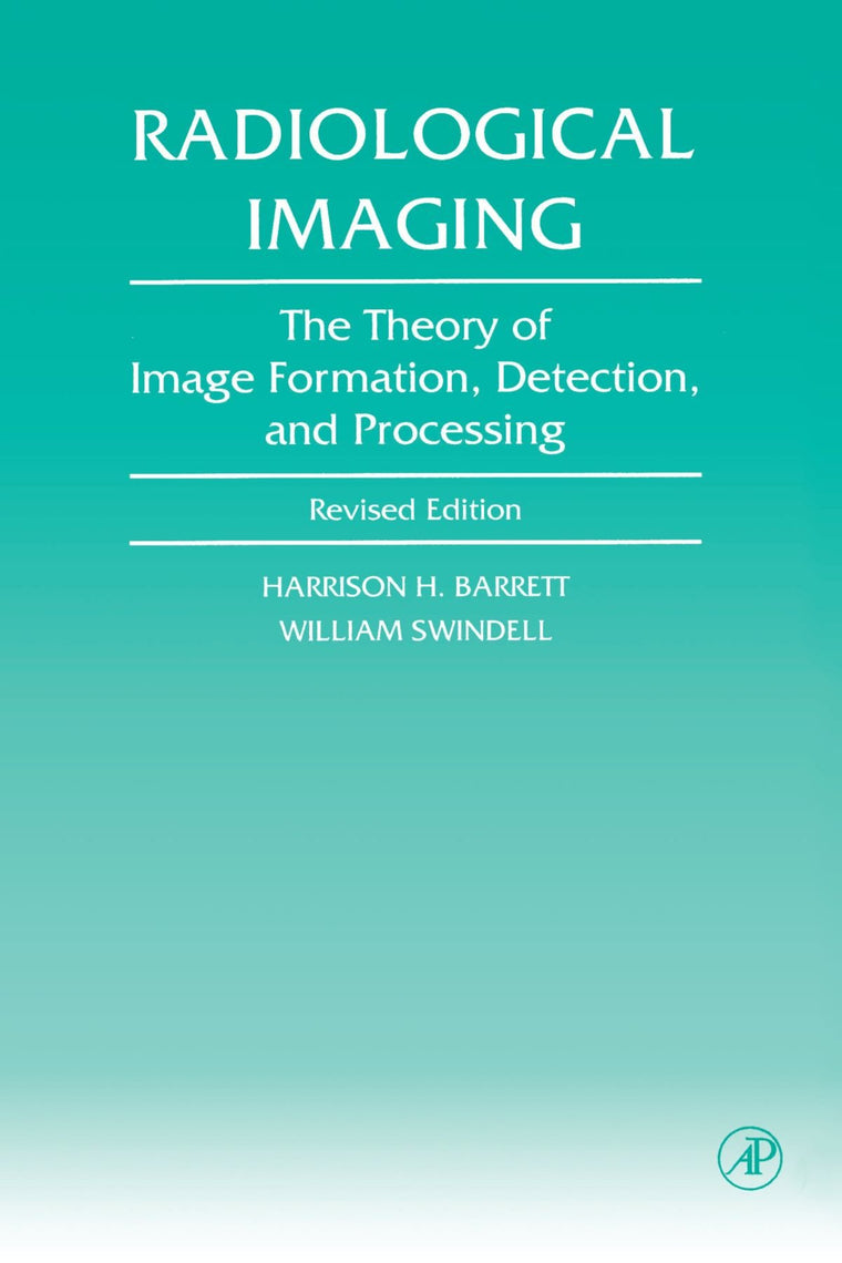 Radiological Imaging: The Theory of Image Formation, Detection, and Processing
