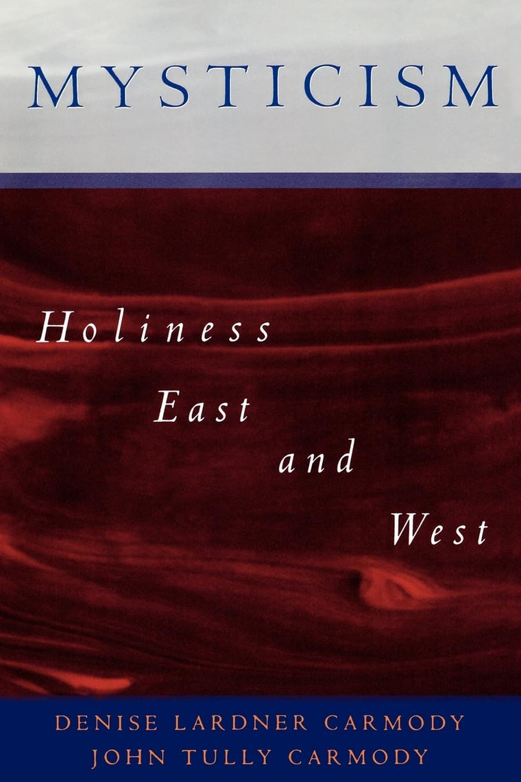 Mysticism: Holiness East and West