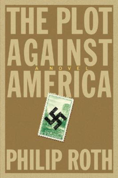 The Plot Against America: A Novel by Roth, Philip