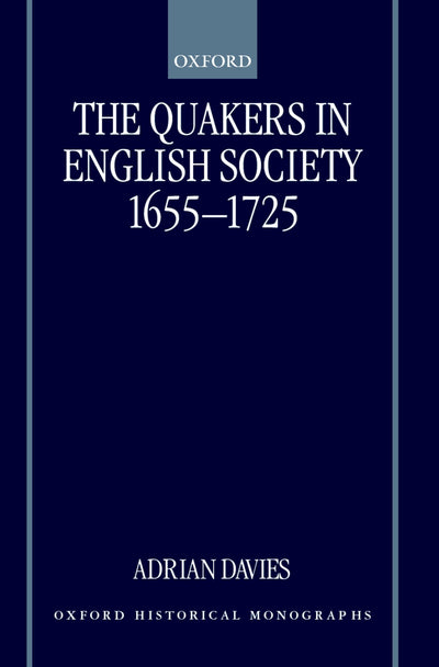 The Quakers in English Society, 1655-1725 (Oxford Historical Monographs)