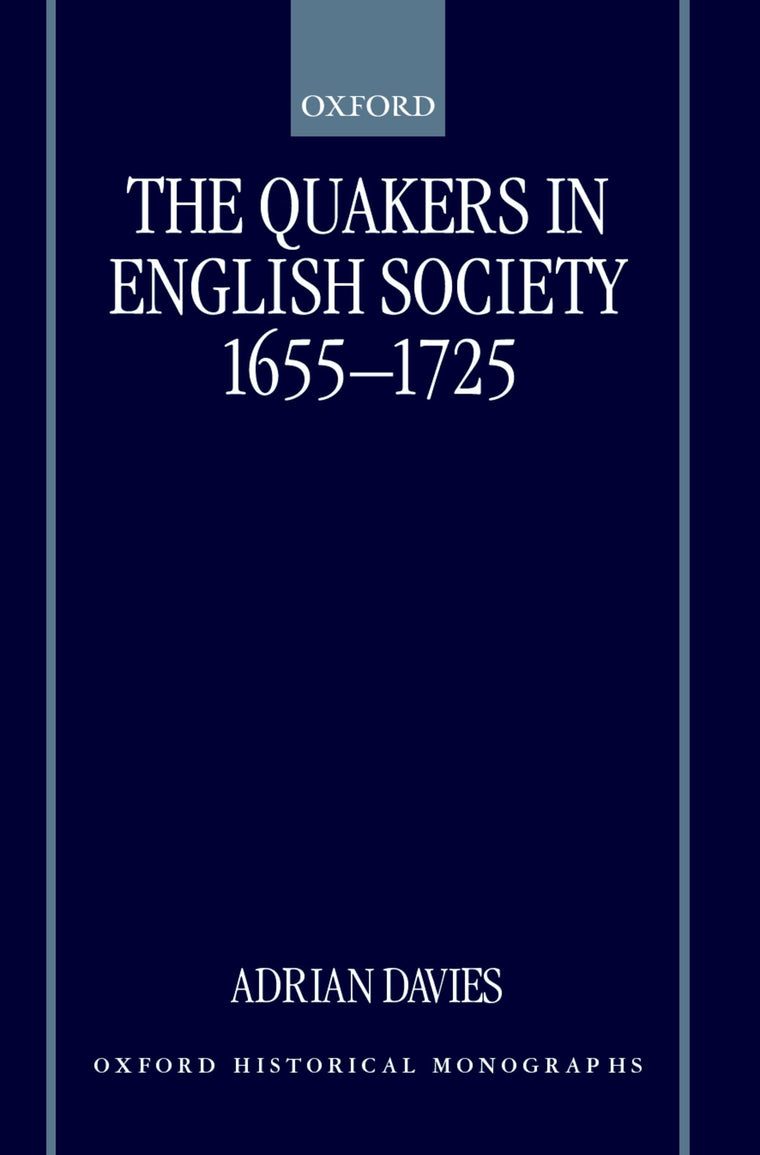 The Quakers in English Society, 1655-1725 (Oxford Historical Monographs)