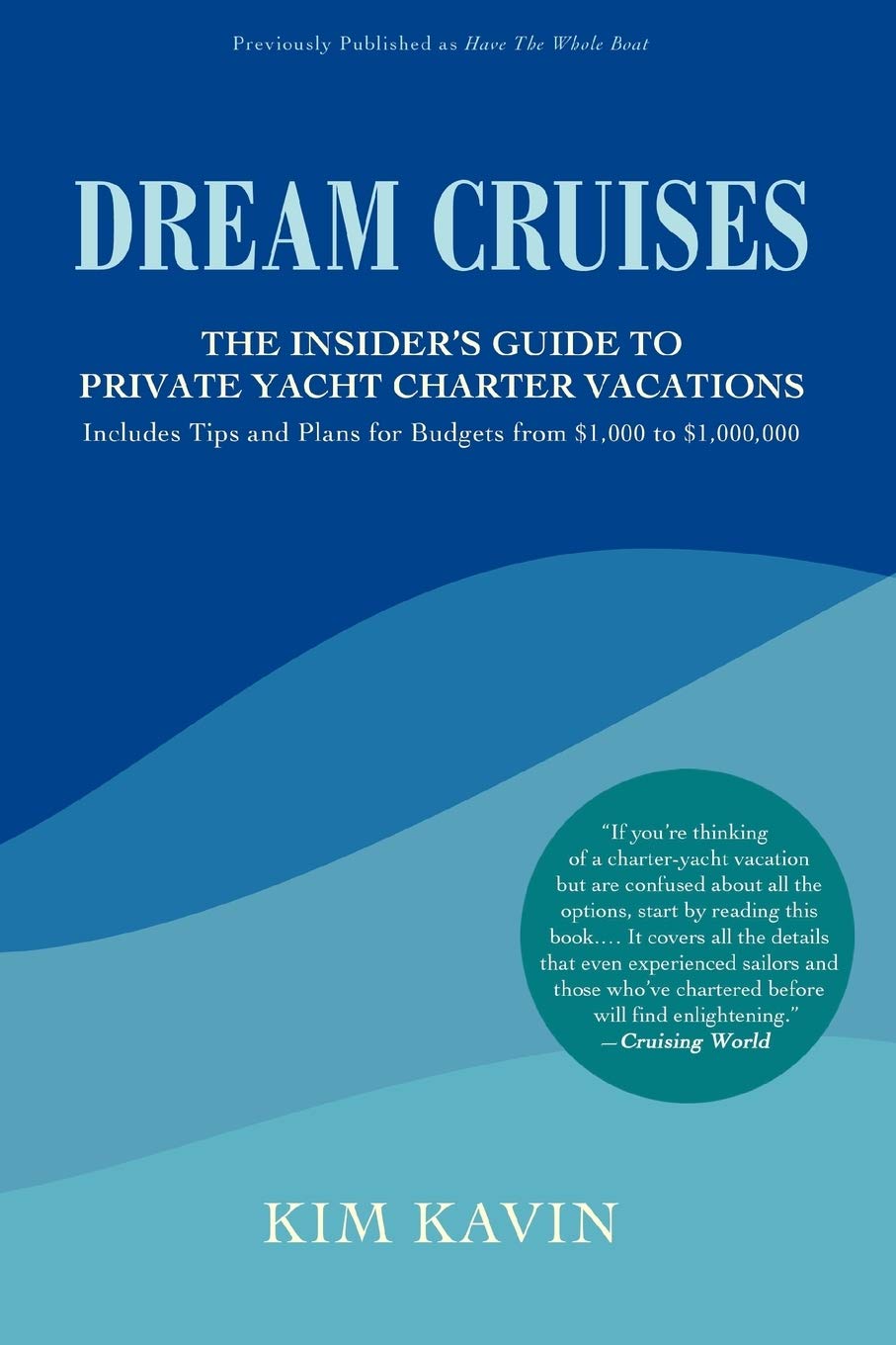DREAM CRUISES: THE INSIDER'S GUIDE TO PRIVATE YACHT CHARTER VACATIONS