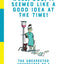 Well, Doc, It Seemed Like a Good Idea At The Time!: The Unexpected Adventures of a Trauma Surgeon