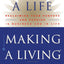 Making a Life, Making a Living: Reclaiming Your Purpose and