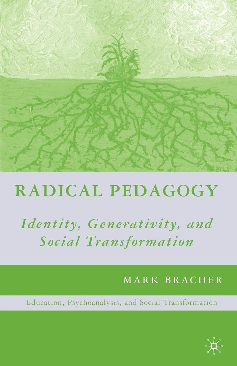 Radical Pedagogy: Identity, Generativity, and Social Transformation (Education, Psychoanalysis, and Social Transformation)