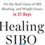 Healing SIBO: Fix the Real Cause of IBS, Bloating, and Weigh