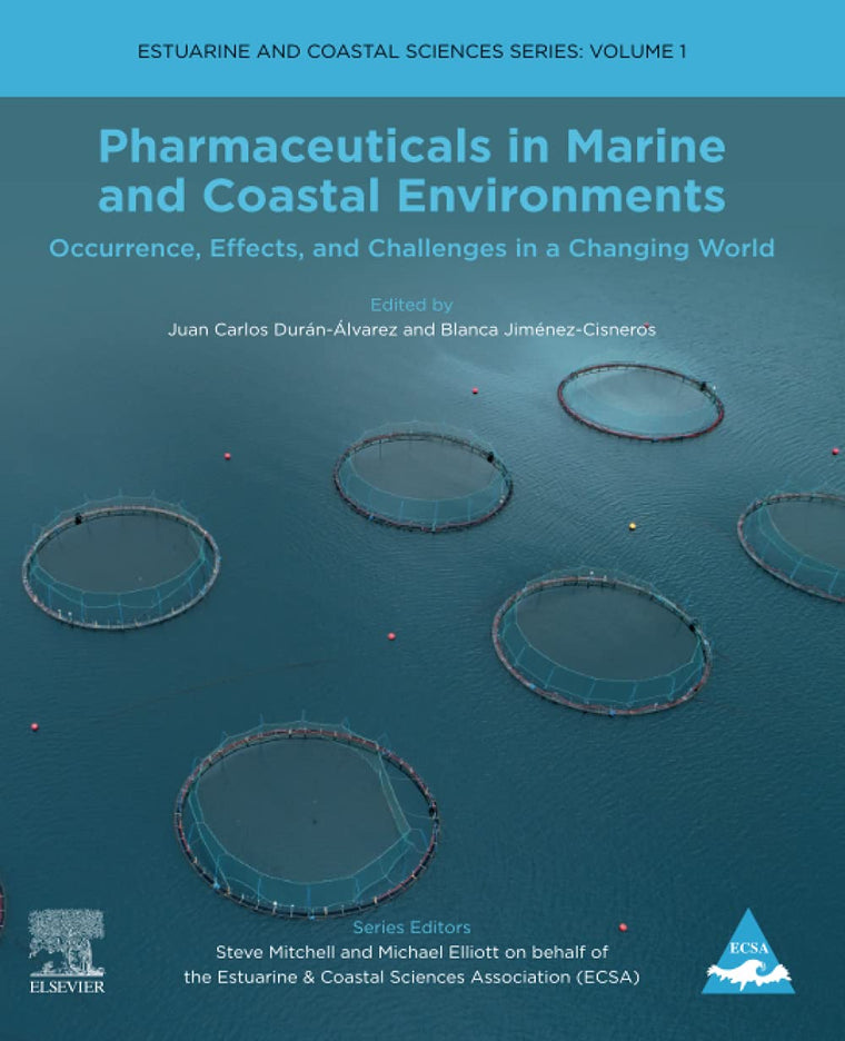 Pharmaceuticals in Marine and Coastal Environments: Occurrence, Effects, and Challenges in a Changing World (Volume 1) (Estuarine and Coastal Sciences Series, Volume 1)
