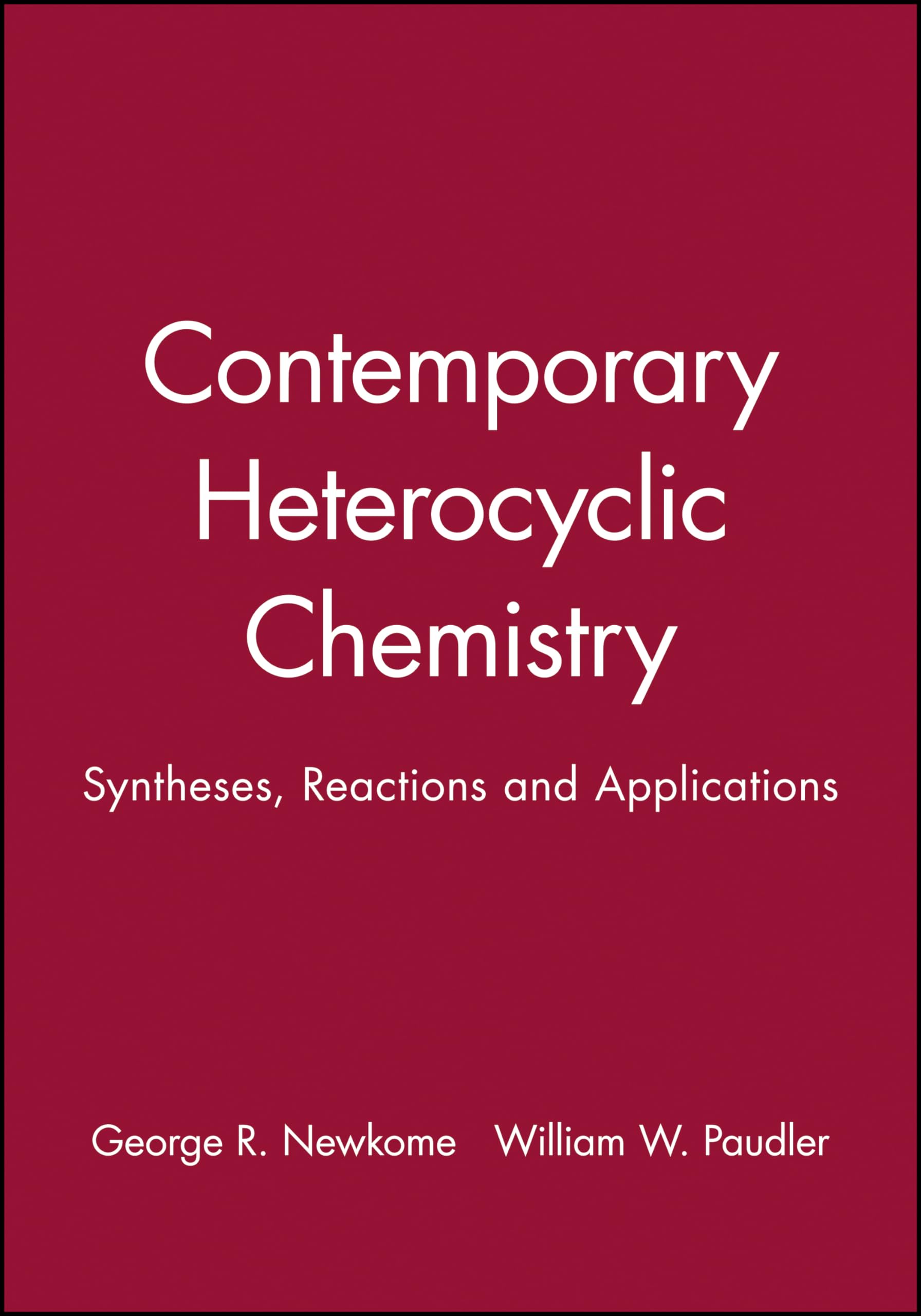 Contemporary Heterocyclic Chemistry: Syntheses, Reactions and Applications