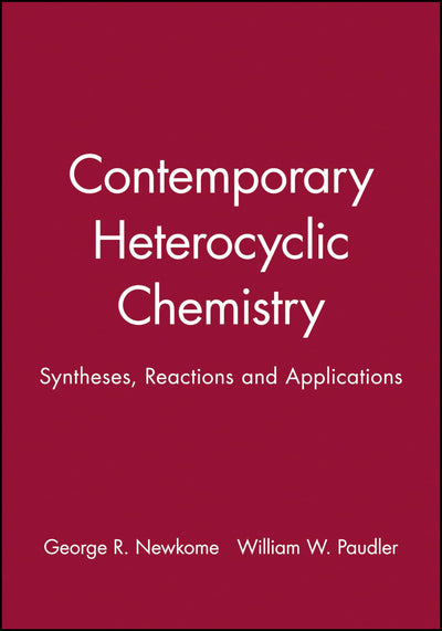 Contemporary Heterocyclic Chemistry: Syntheses, Reactions and Applications