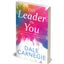 The Leader In You: How to Win Friends, Influence People and Suceed in a Changing World